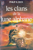 Philip K. Dick Clans of the Alphane Moon cover LES CLANS DE LA LUNE ALPHANE  